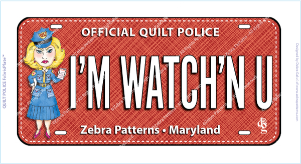 I'M WATCH'N U/Quilt Police FabricPlate™